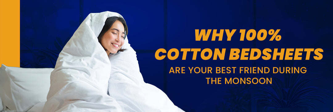 Why 100% Cotton Bedsheets are Your Best Friend During the Monsoon